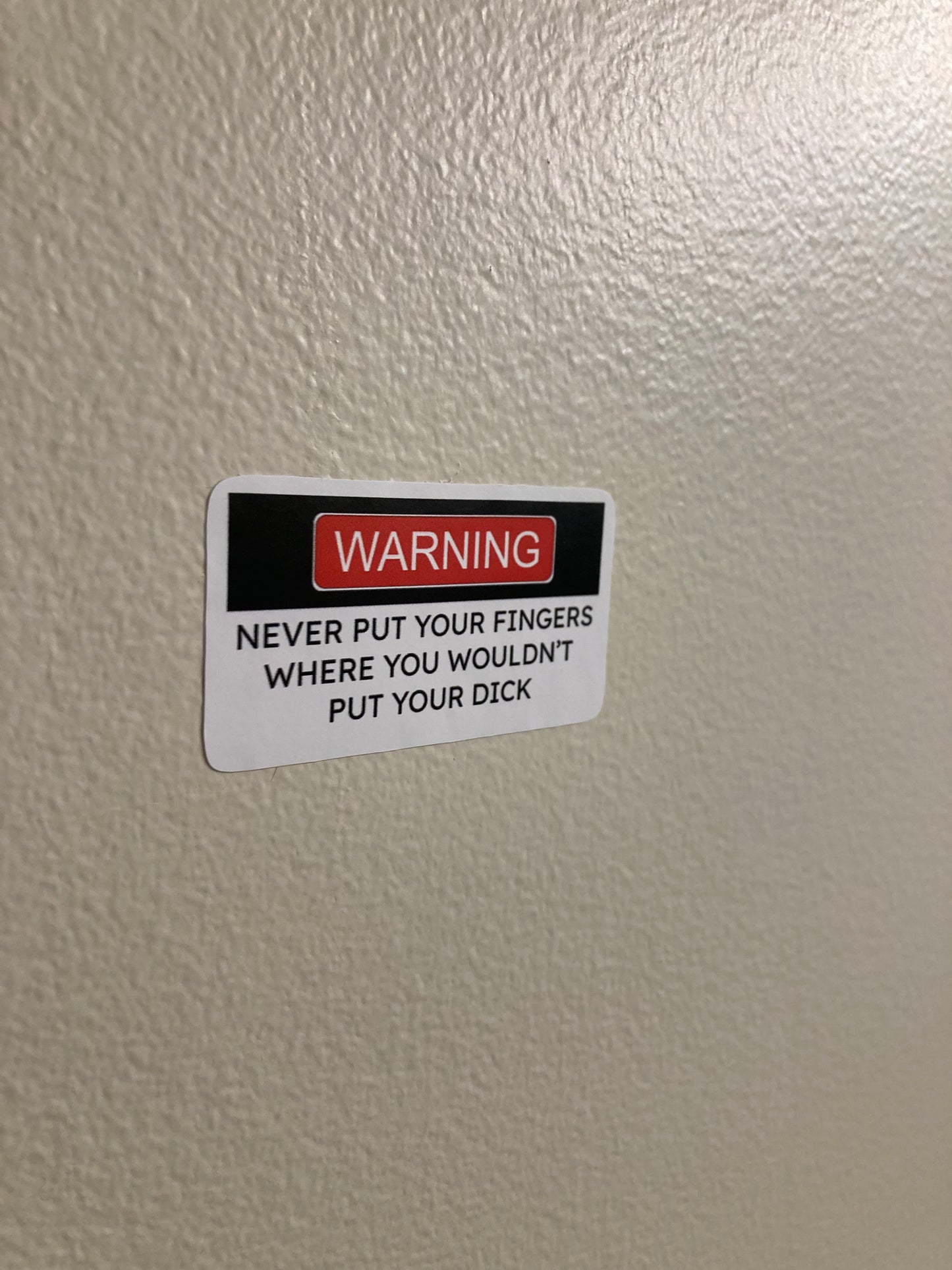 "never put your fingers where you wouldn't put your dick" Sticker