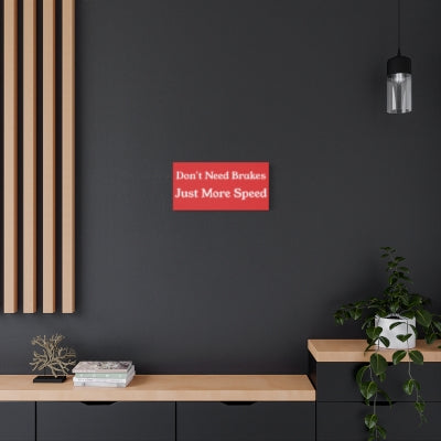 Don't Need Brakes... Poster Board