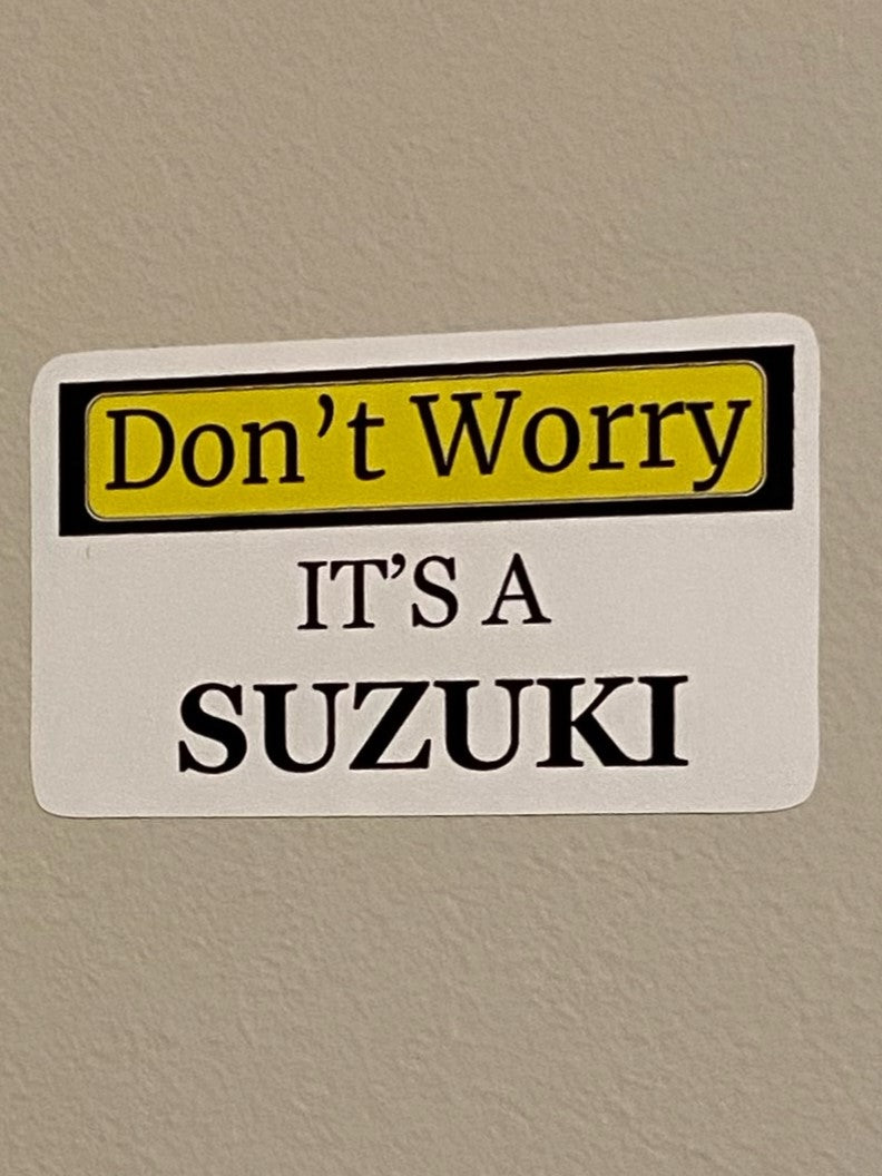 Don't Worry Its A Suzuki-Sticker