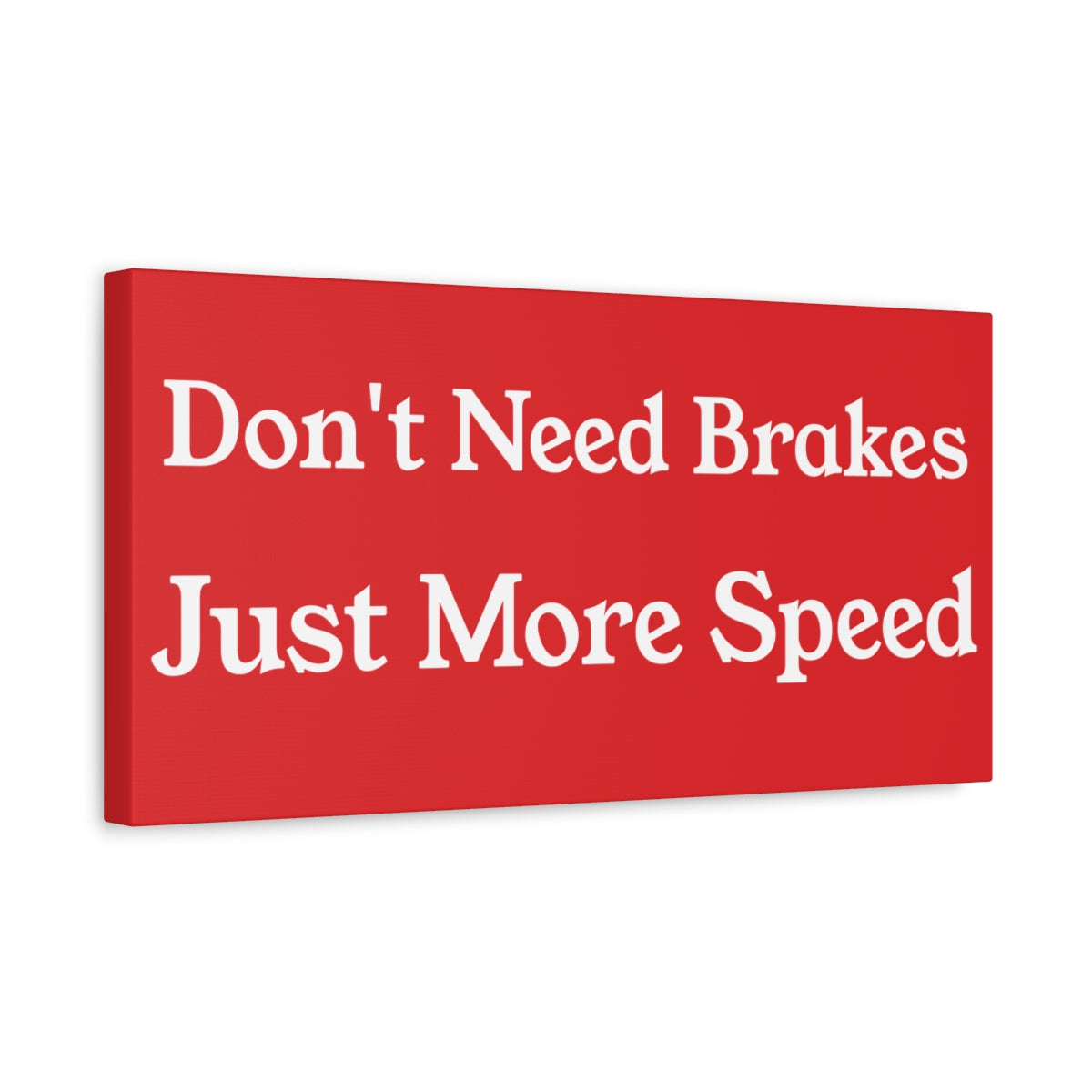 Don't Need Brakes... Poster Board