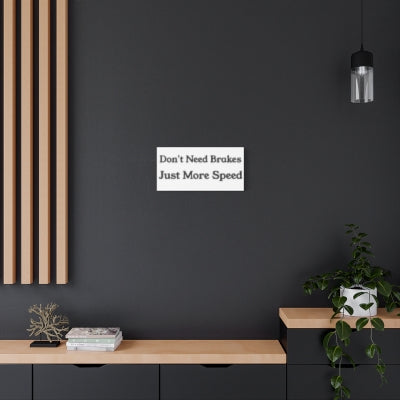Don't Need Brakes... Poster Board