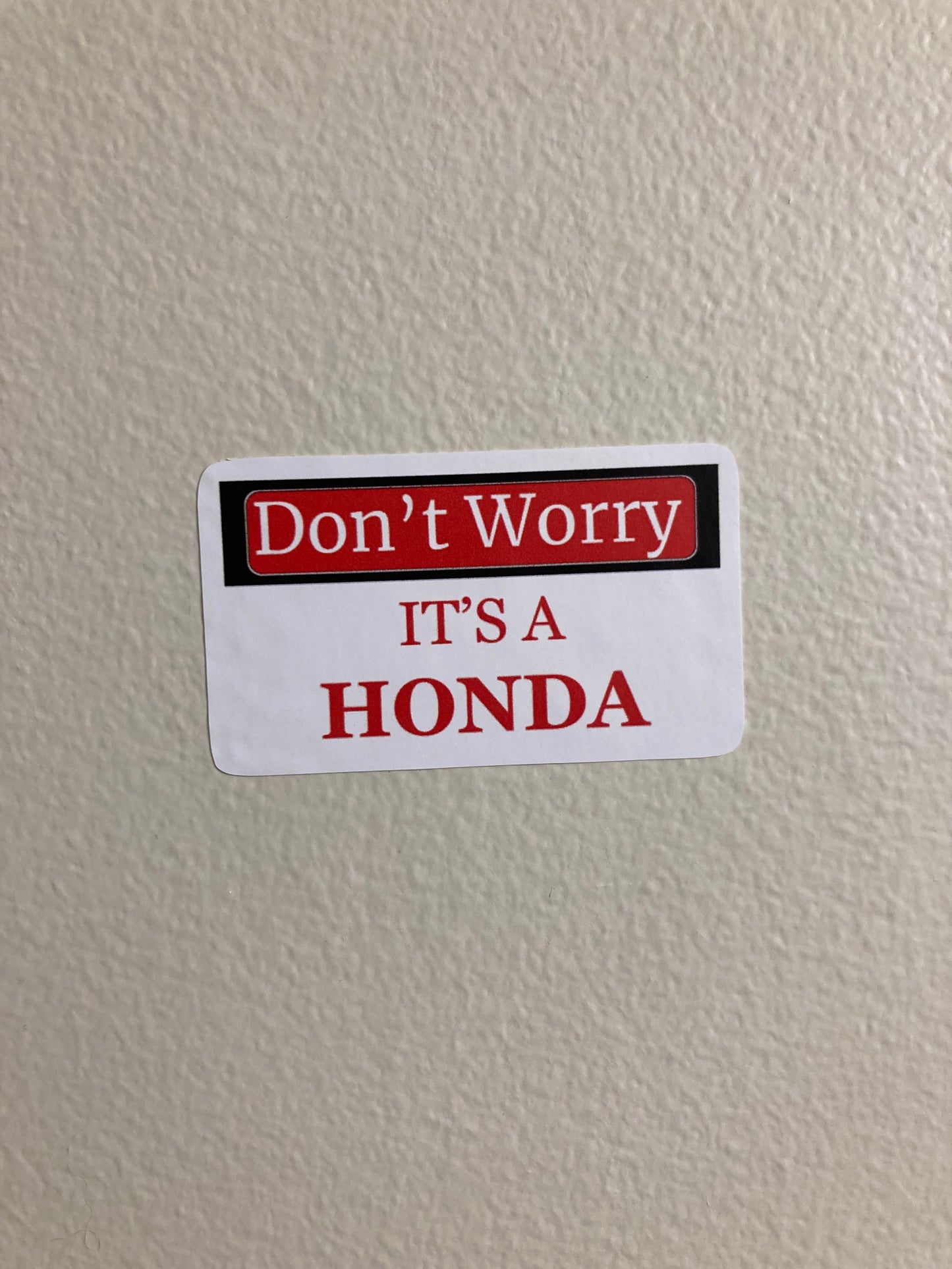 Don't Worry Its A Honda Sticker