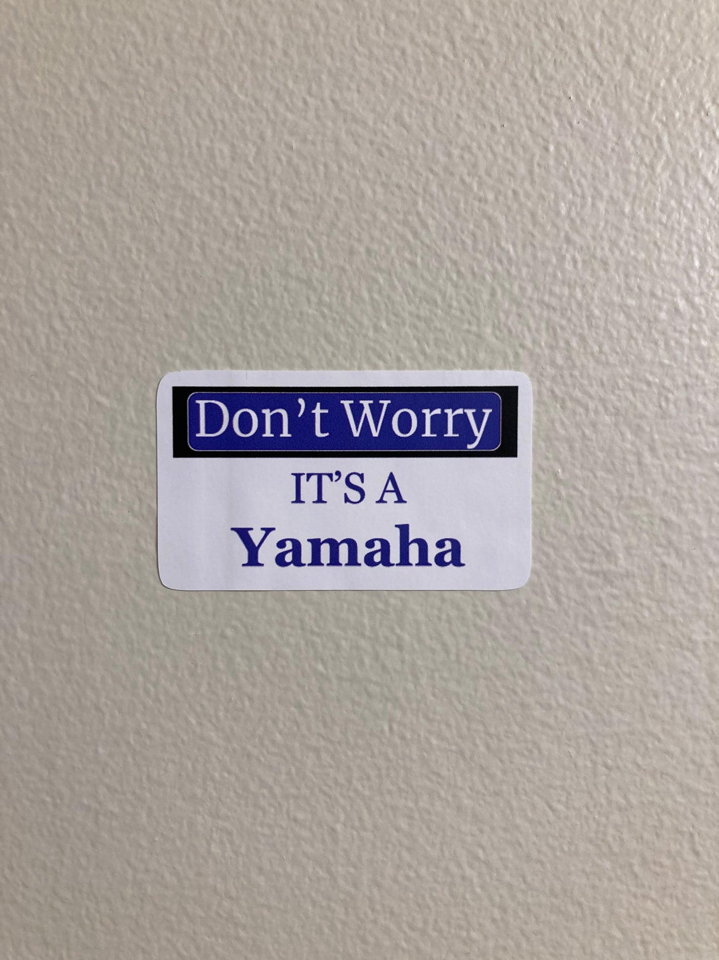 Don't Worry Its A Yamaha-Sticker