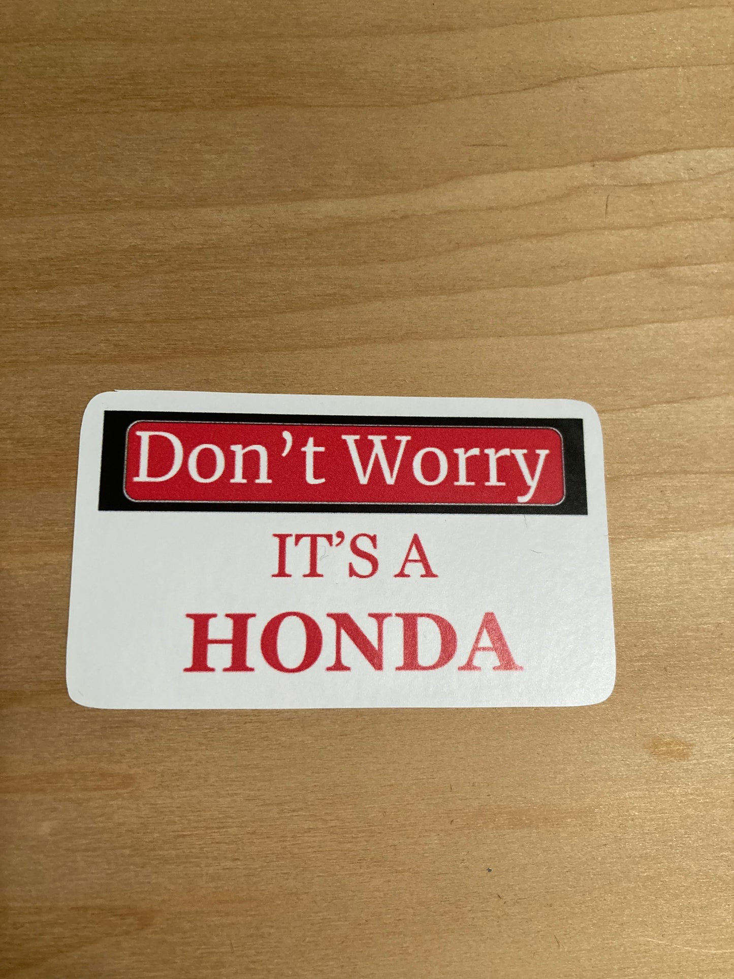 Don't Worry Its A Honda Sticker