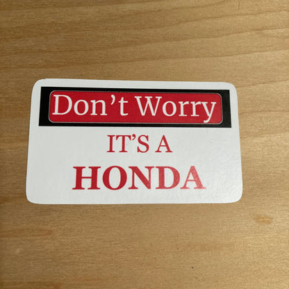 Don't Worry Its A Honda-Sticker