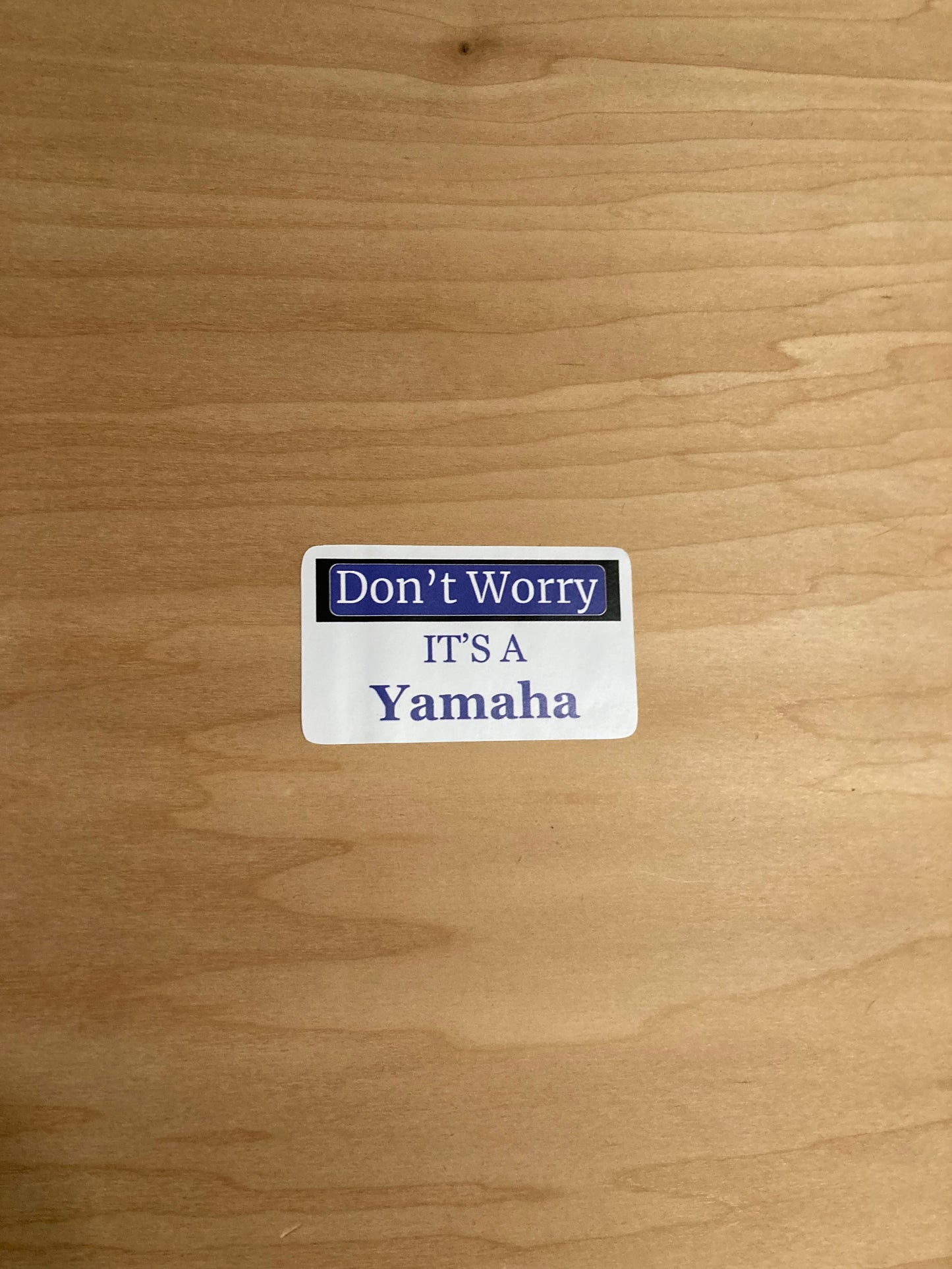 Don't Worry Its A Yamaha-Sticker