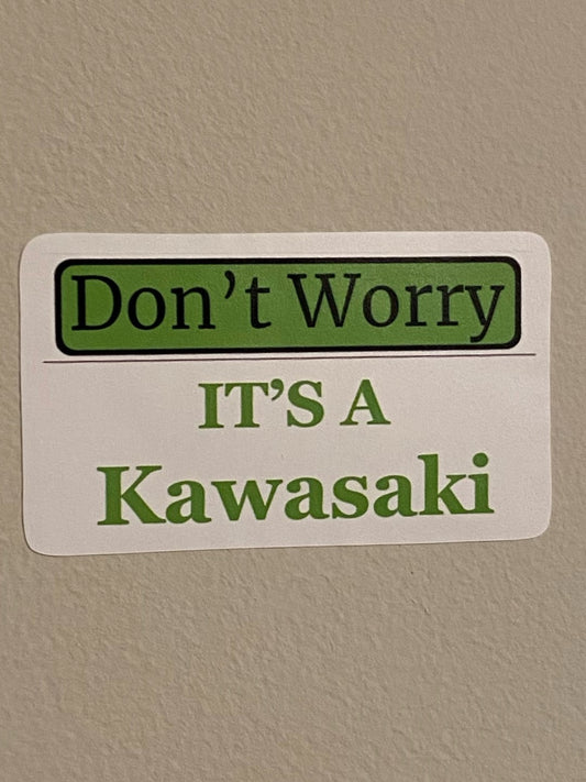 Don't Worry Its A Kawasaki-Sticker